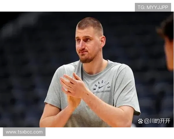 尼古拉约基奇:NBA历史上最具影响力的全能中锋解析